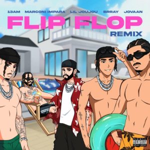 13am Ft. Brray, Lil Jou Jou, Marconi Impara Y Jovaan – Flip Flop (Remix)